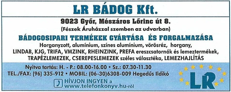 1 üzleti kép LR BÁDOG KFT. GYŐR.BÁDOGOSIPARI TERMÉKEK GYÁRTÁSA ÉS FORGALMAZÁSA.
